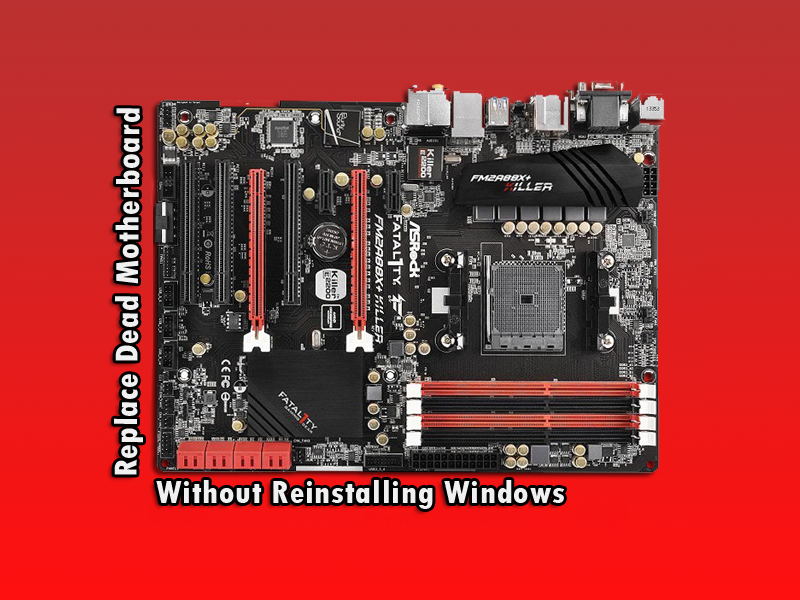 replace dead motherboard without reinstalling windows