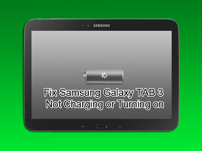 Fix Samsung Galaxy TAB 3 Not Charging or Turning on