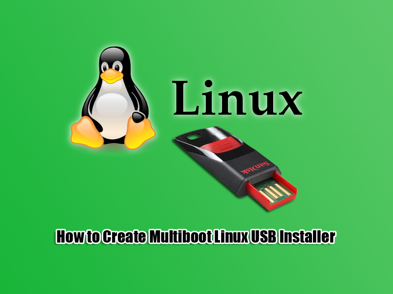 How to Create Multiboot Linux USB Installer