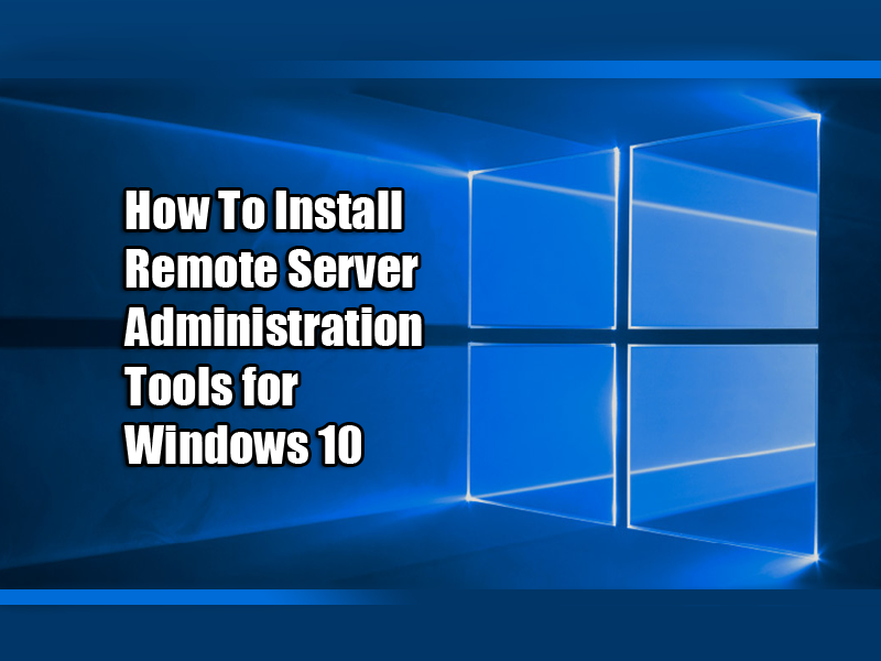 How To Install Remote Server Administration Tools for Windows 10
