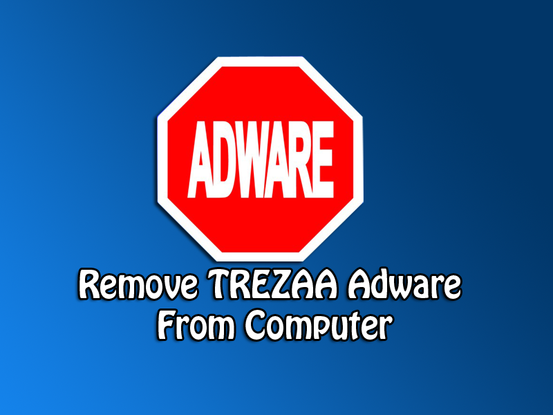 How to Remove Trezaa Adware