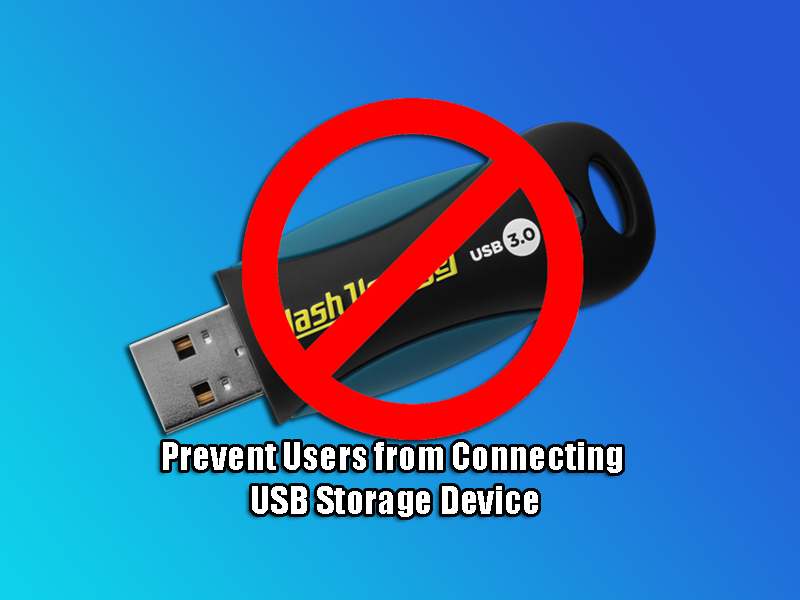 Prevent Users from Connecting USB Storage Device