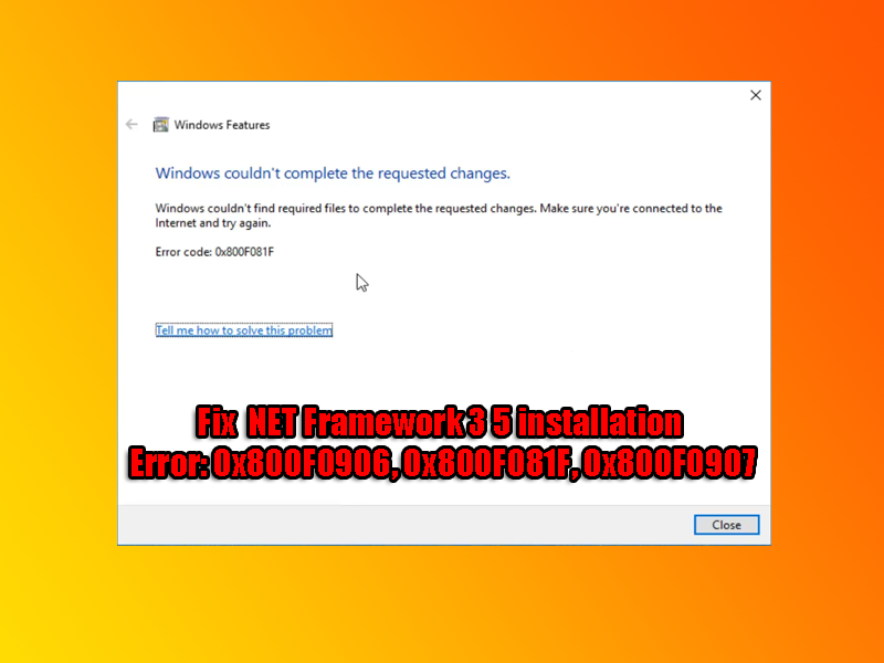 Fix NET Framework 3 5 installation Error 0x800F0906, 0x800F081F, 0x800F0907