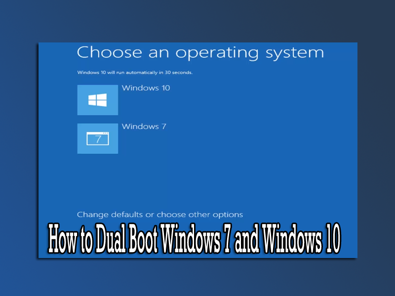 How to Dual Boot Windows 7 and Windows 10