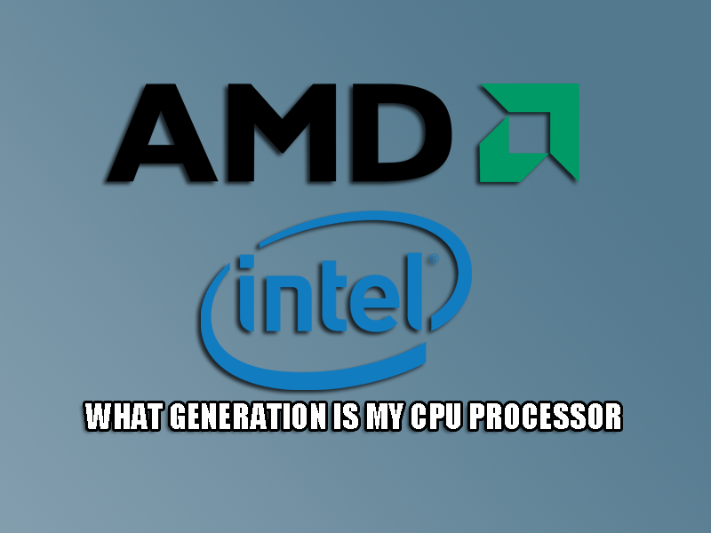 What Generation is My CPU Processor