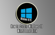 How to Create Windows 10 WinPE Boot Disk