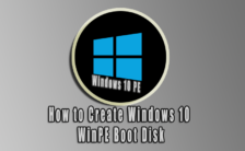 How to Create Windows 10 WinPE Boot Disk