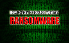 How to Stay Protected Against Ransomware