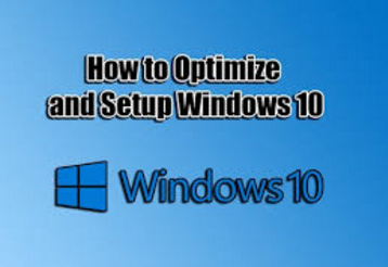 How to Optimize and Setup Windows 10