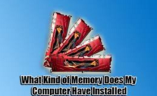 What Kind of Memory Does My Computer Have Installed