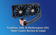 Frostflow 240L Hi Performance CPU Water Cooler Review & Install