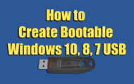 How to Create Bootable Windows 10, 8, 7 USB