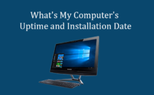 What's My Computer's Uptime and Installation Date