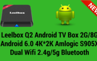 Leelbox Q2 Android tv box 2G8G Android 6.0 4K-2K Amlogic S905X Dual Wifi 2.4g5g Bluetooth1