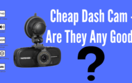 Cheap Dash Cam - Are They Any Good-