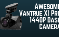 Awesome Vantrue X1 Pro 1440P Dash Camera