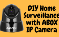 DIY Home Surveillance with ABOX IP Camera