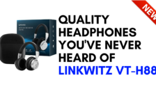 Quality Headphones You've Never Heard Of - LinkWitz VT-H88