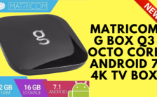 NEWEST 2017 Matricom G Box Q3 Octo Core Android 7 4K TV Box