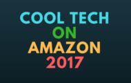 Cool Tech on Amazon 2017
