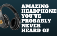 Amazing Headphones You've Probably Never Heard Of
