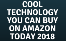 Cool Technology You Can Buy On Amazon Today 2018