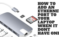 HOW TO ADD AN ETHERNET PORT TO YOUR LAPTOP WHEN IT DONT HAVE ONE