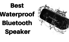 Best Waterproof Bluetooth Speaker 2019