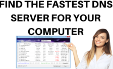 FIND THE FASTEST DNS SERVER FOR YOUR COMPUTER