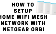 How to Setup Home WiFi Mesh Network with Netgear Orbi