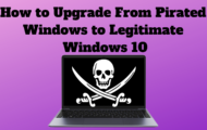 How to Upgrade From Pirated Windows to Legitimate Windows 10