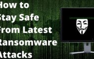 How to Stay Safe From Latest Ransomware Attacks