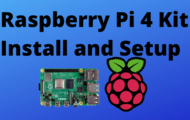 Raspberry Pi 4 Kit Install and Setup