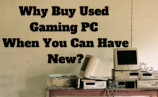 Why Buy Used Gaming PC When You Can Have New