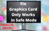 Fix Graphics Card Only Works in Safe Mode
