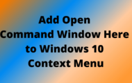 How to Add Open Command Window Here to Windows 10