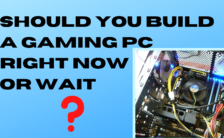Should You Build a Gaming PC Right Now or Wait