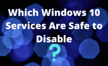 Which Windows 10 Services Are Safe to Disable