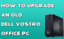 How to Upgrade An Old Dell Office PC