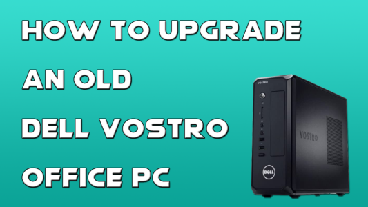 How to Upgrade An Old Dell Office PC