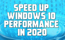 Speed Up Windows 10 Performance in 2020