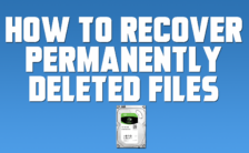 How to Recover Permanently Deleted Files