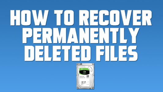 How to Recover Permanently Deleted Files