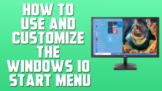 How to Use and Customize the Windows 10 Start Menu