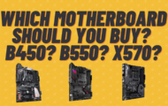 Which Motherboard Should You Buy B450 or B550 or X570
