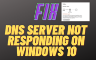DNS Server Not Responding on Windows 10_ How To Fix Error In Windows