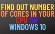 Find Out Number of Cores in your CPU on Windows 10