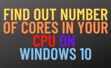 Find Out Number of Cores in your CPU on Windows 10
