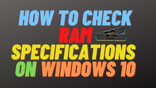 How to Check RAM Specifications in Windows 10 - Malware Removal, PC ...