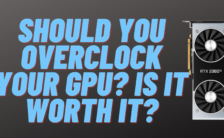 Should You Overclock a GPU? Is it Worth It?